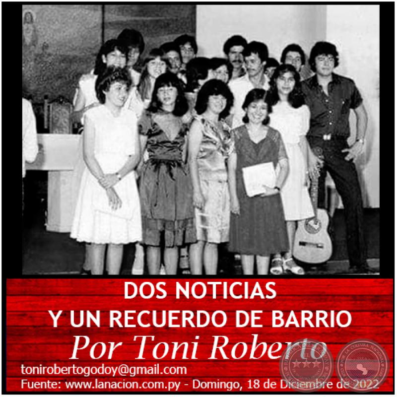 DOS NOTICIAS Y UN RECUERDO DE BARRIO - Por Toni Roberto - Domingo, 18 de Diciembre de 2022